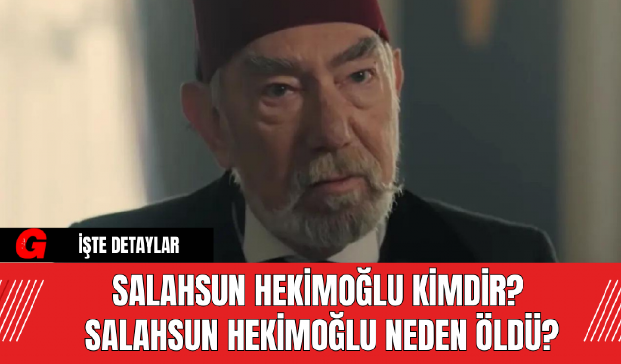 Salahsun Hekimoğlu Kimdir? Salahsun Hekimoğlu Neden Öldü?