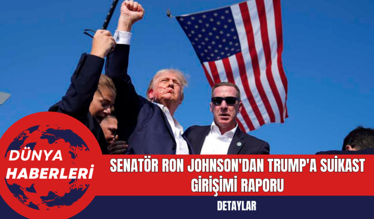 Senatör Ron Johnson'dan Trump'a Suikast Girişimi Raporu