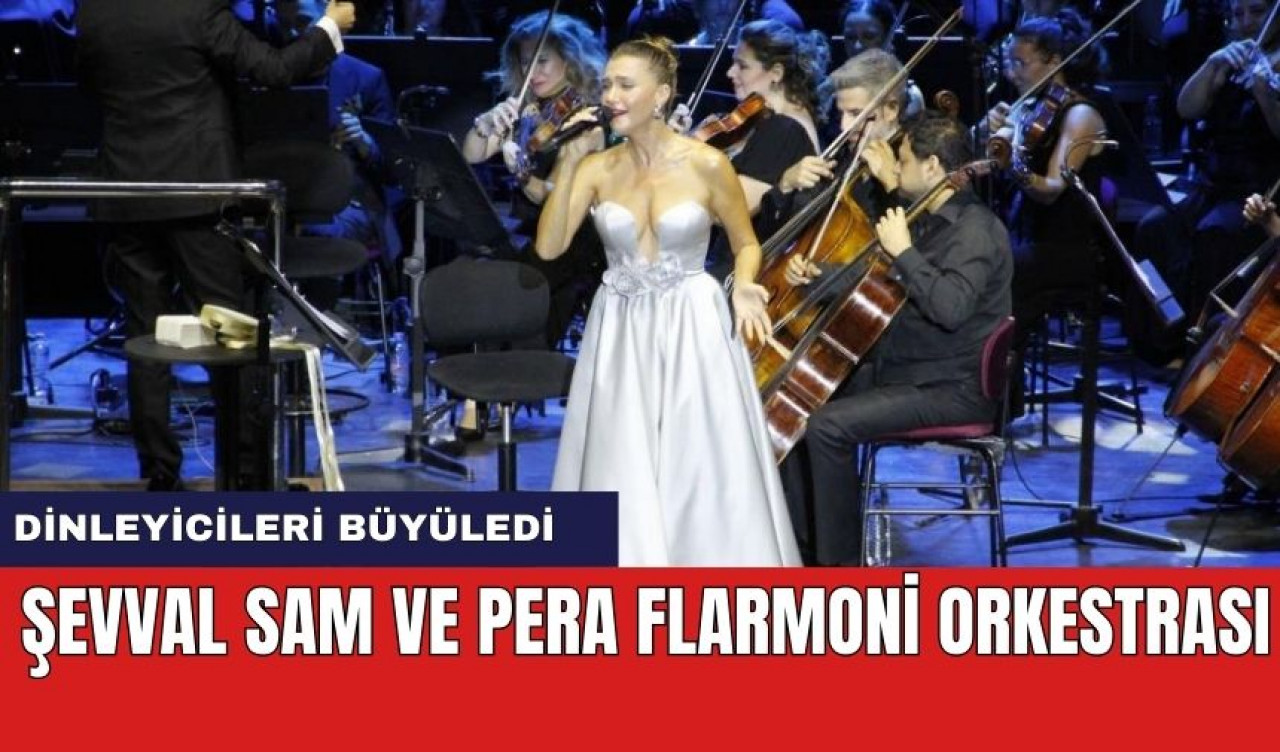 Şevval Sam ve Pera Flarmoni Orkestrası