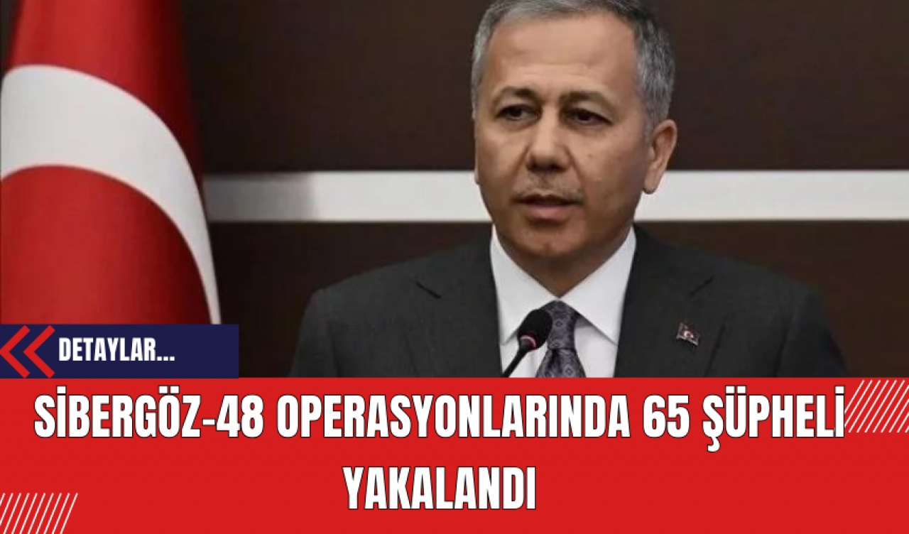 Sibergöz-48 Operasyonlarında 65 Şüpheli Yakalandı