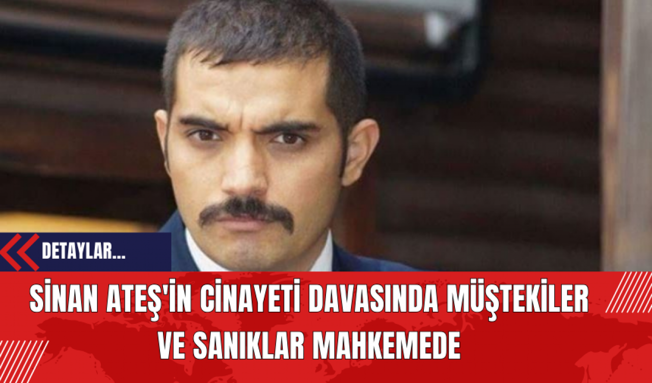 Sinan Ateş'in Cinayeti Davasında Müştekiler ve Sanıklar Mahkemede