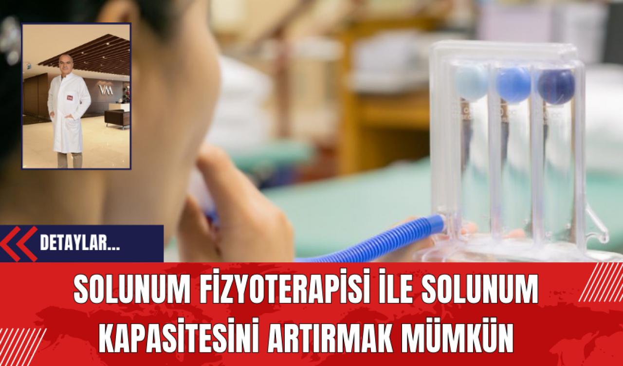 Solunum Fizyoterapisi İle Solunum Kapasitesini Artırmak Mümkün