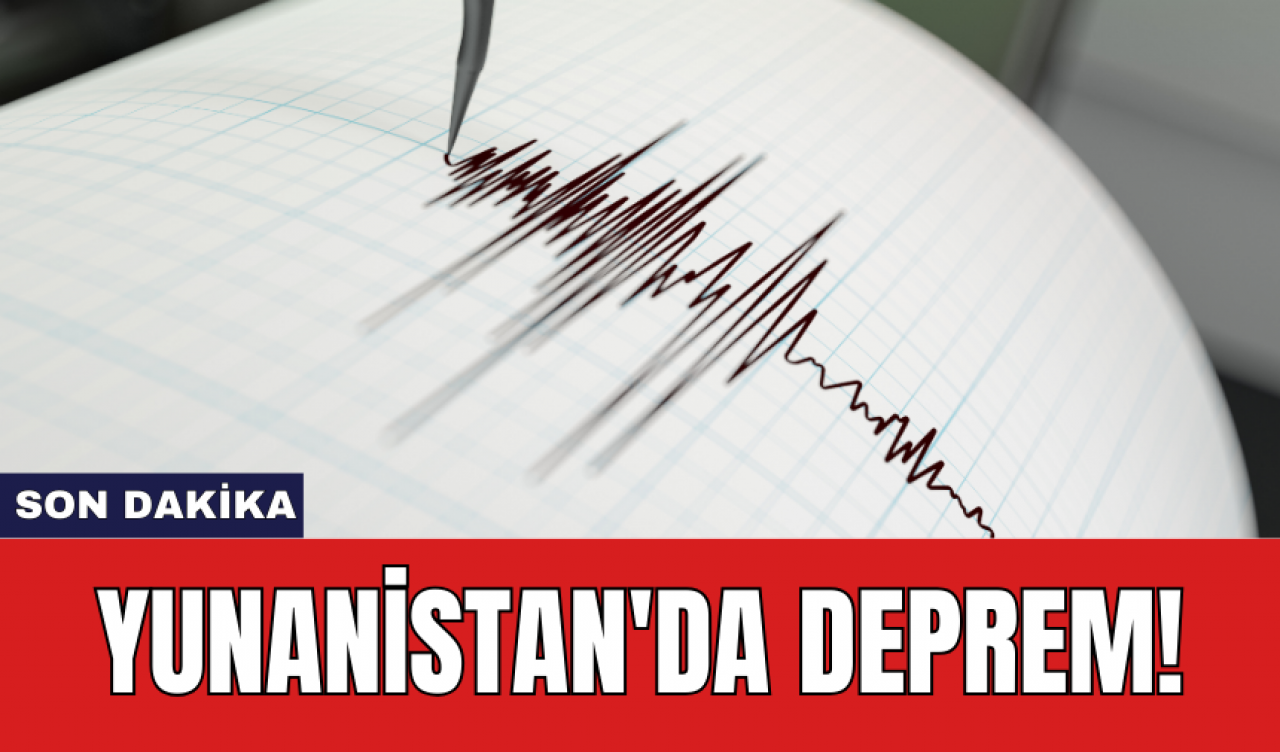 Son dakika: Yunanistan'da deprem!