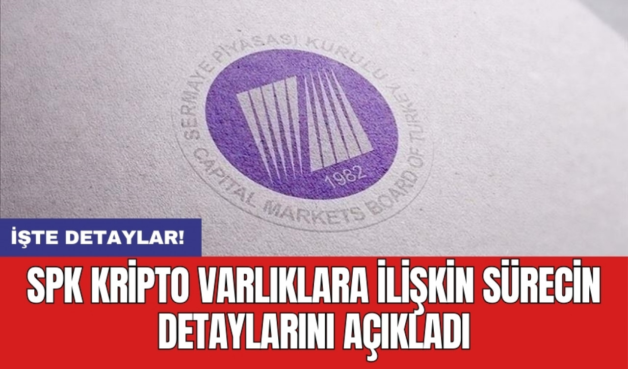 SPK kripto varlıklara ilişkin sürecin detaylarını açıkladı