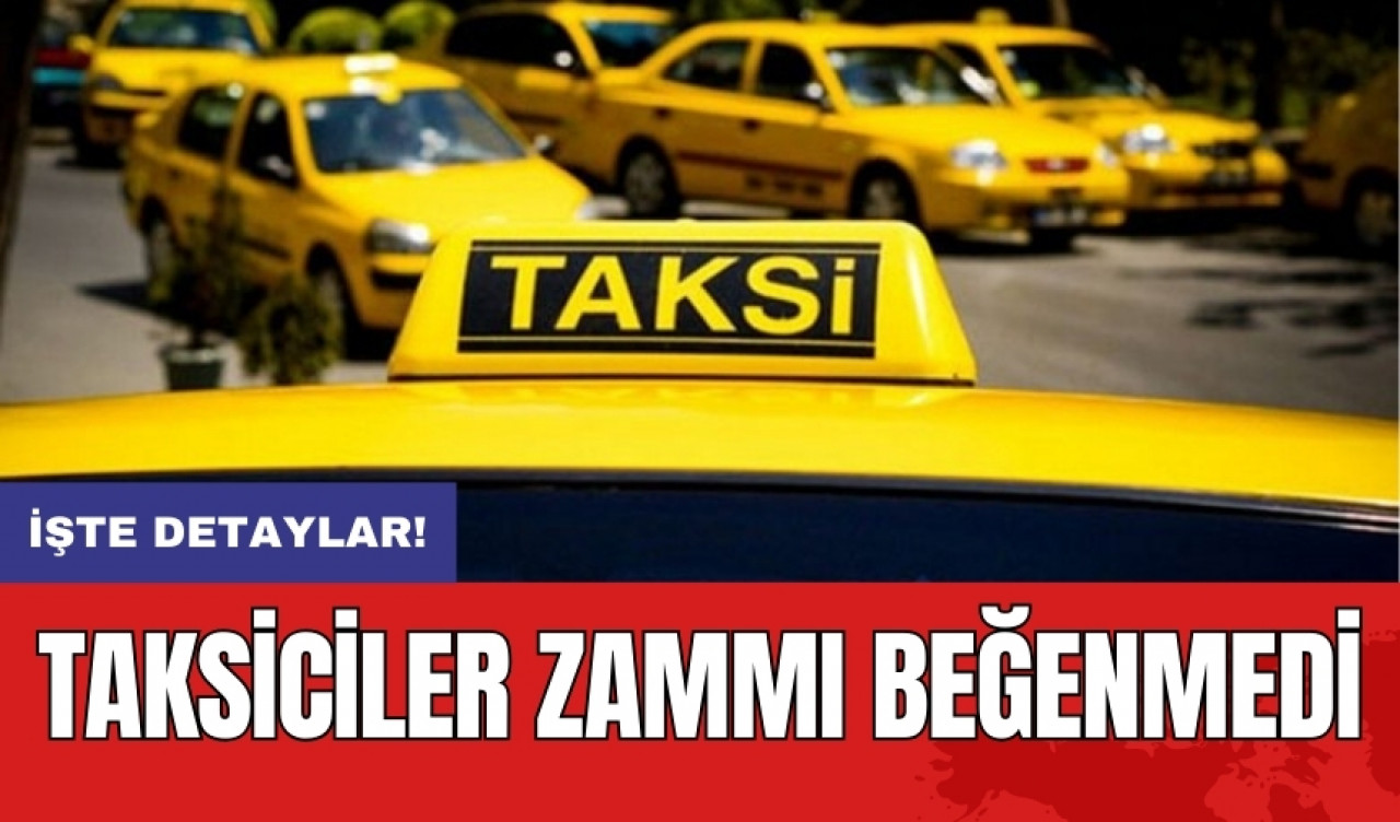 Taksiciler zammı beğenmedi