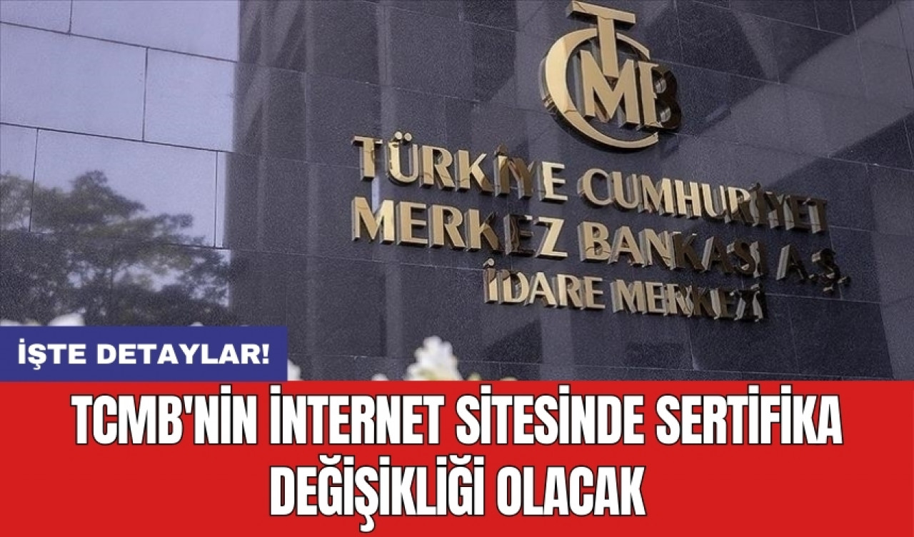 TCMB'nin internet sitesinde sertifika değişikliği olacak