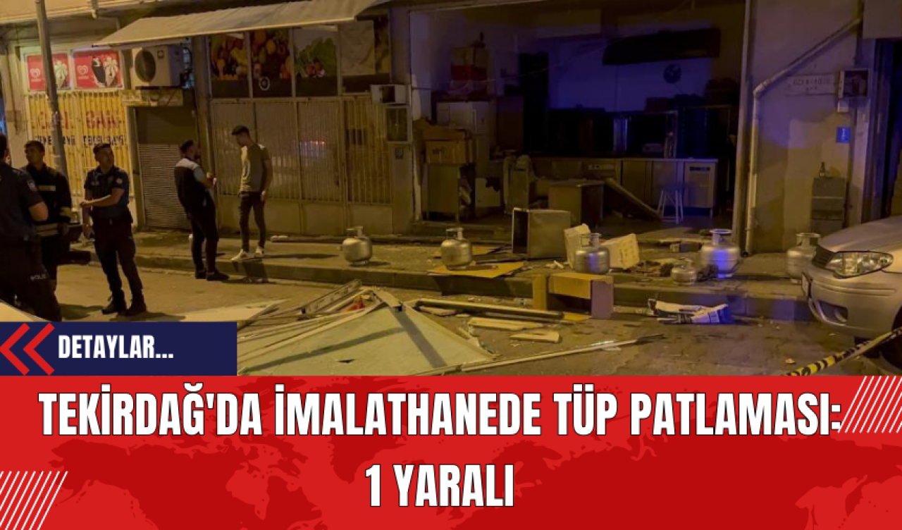 Tekirdağ'da İmalathanede Tüp Patlaması: 1 Yaralı