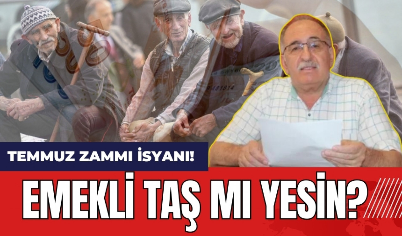 Temmuz zammı isyanı! Emekli taş mı yesin?