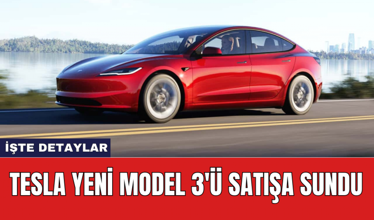 Tesla yeni Model 3'ü satışa sundu