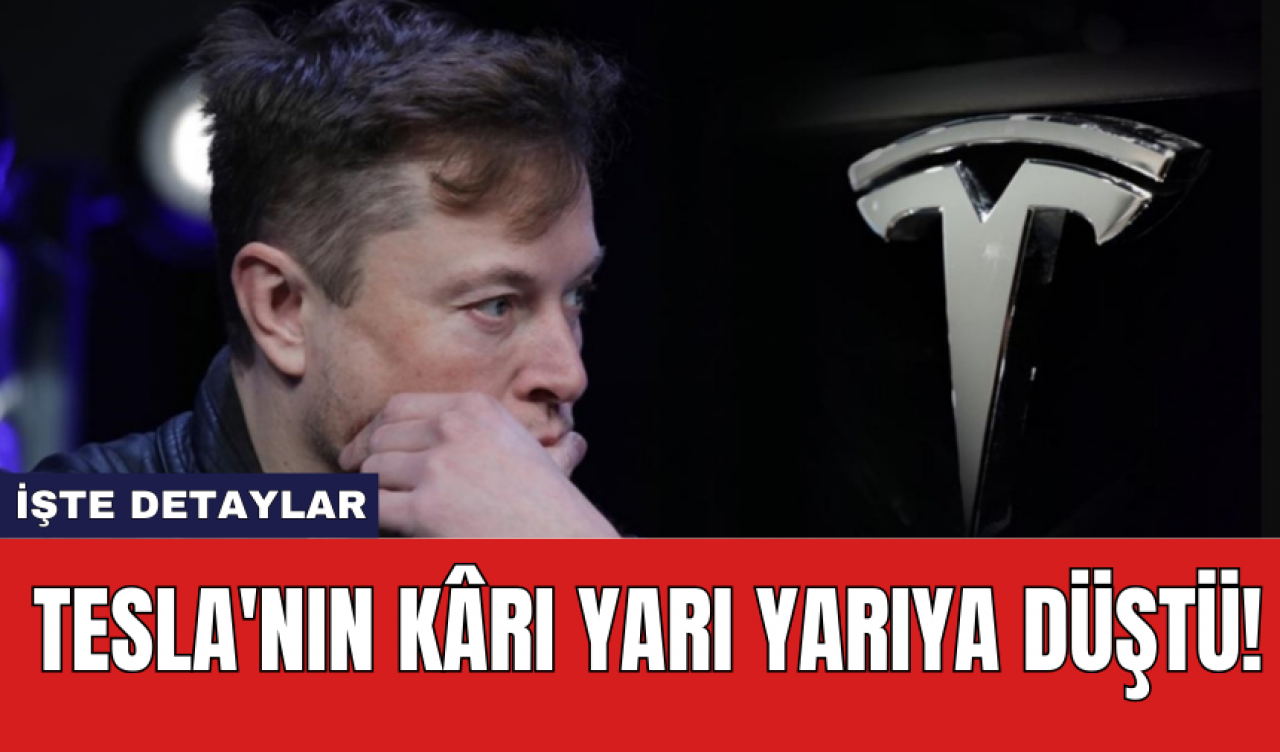 Tesla'nın Kârı Yarı Yarıya Düştü!