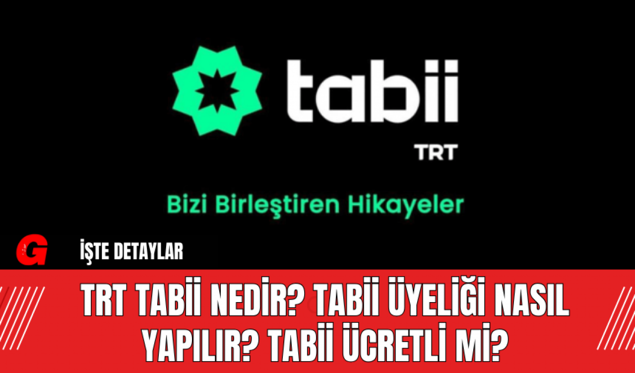 TRT Tabii Nedir? Tabii Üyeliği Nasıl Yapılır? Tabii Ücretli Mi?