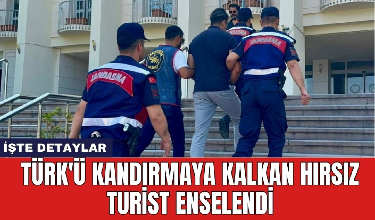 Türk'ü kandırmaya kalkan hırsız turist enselendi