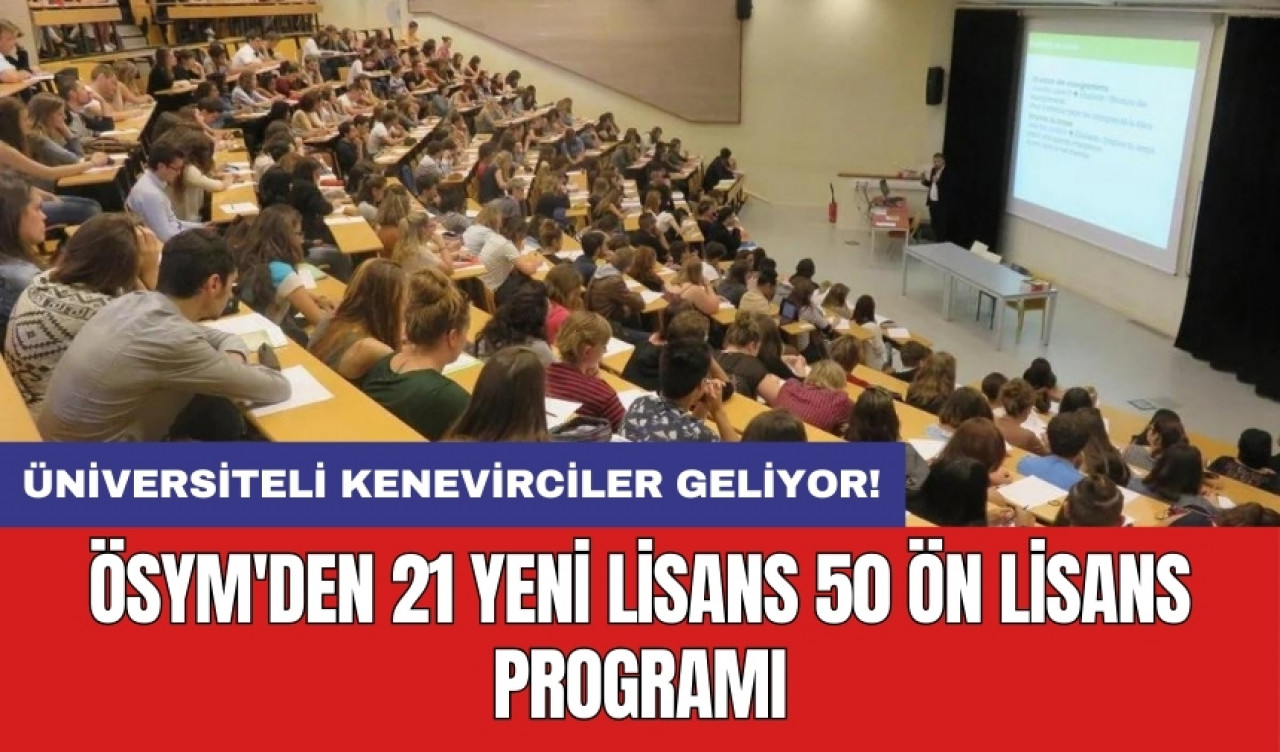 Üniversiteli kenevirciler geliyor! ÖSYM'den 21 yeni lisans 50 ön lisans programı