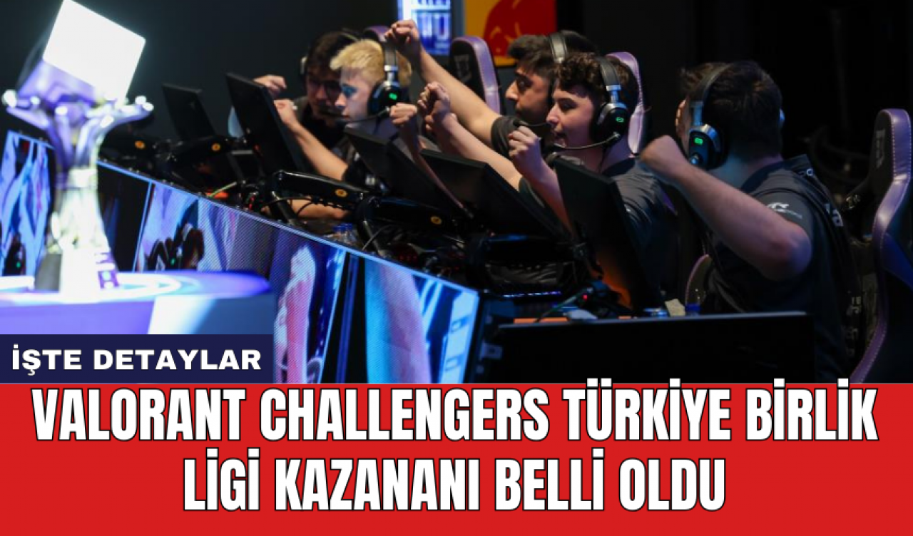 VALORANT Challengers Türkiye Birlik Ligi kazananı belli oldu