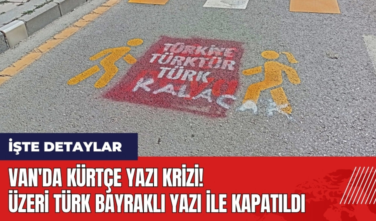 Van'da Kürtçe yazı krizi! Üzeri Türk bayraklı yazı ile kapatıldı