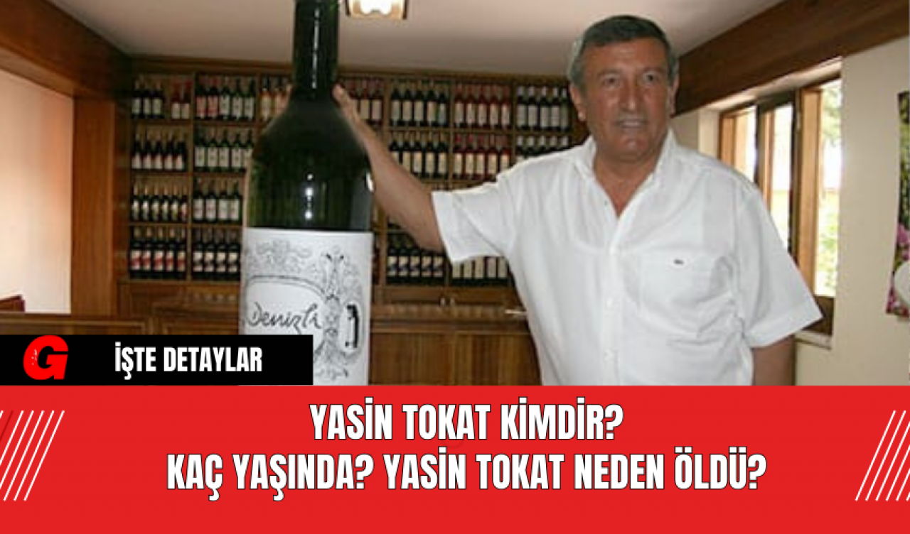 Yasin Tokat Kimdir? Kaç Yaşında? Yasin Tokat Neden Öldü?