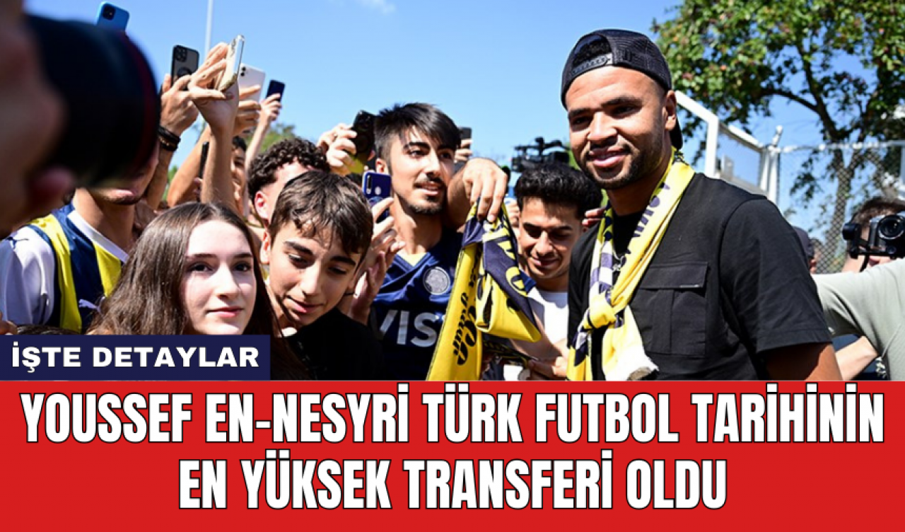 Youssef En-Nesyri Türk futbol tarihinin en yüksek transferi oldu