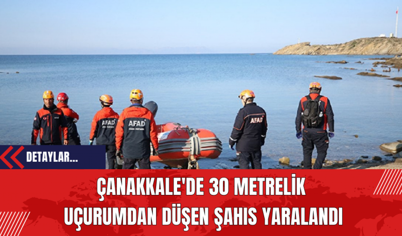 Çanakkale'de 30 Metrelik  Uçurumdan Düşen Şahıs Yaralandı