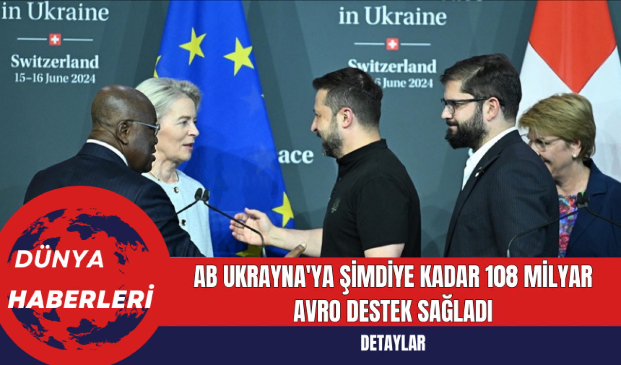 AB Ukrayna'ya Şimdiye Kadar 108 Milyar Avro Destek Sağladı