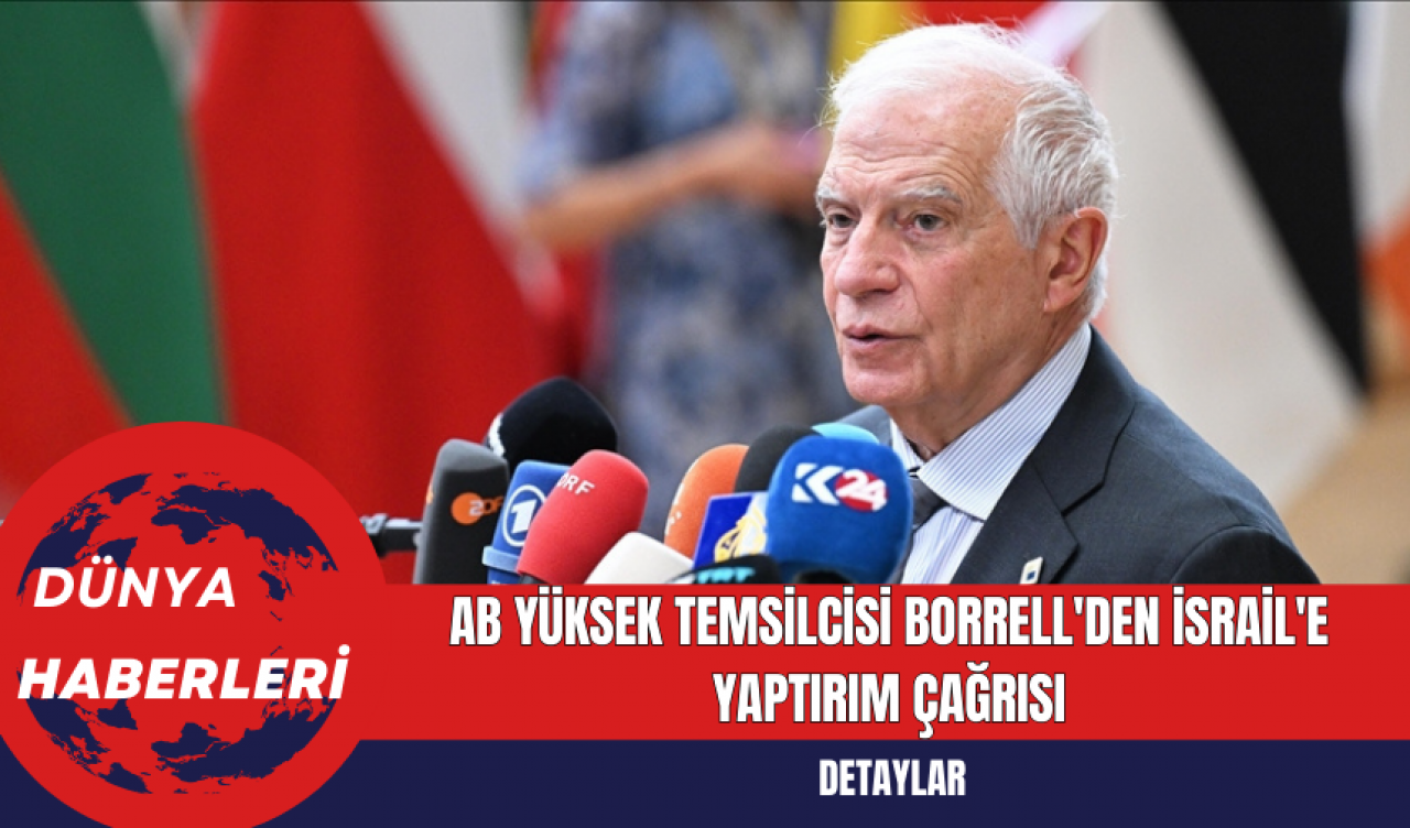 AB Yüksek Temsilcisi Borrell'den İsrail'e Yaptırım Çağrısı