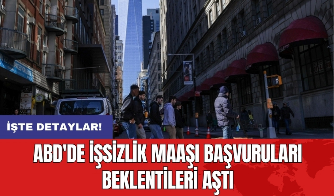 ABD'de işsizlik maaşı başvuruları beklentileri aştı