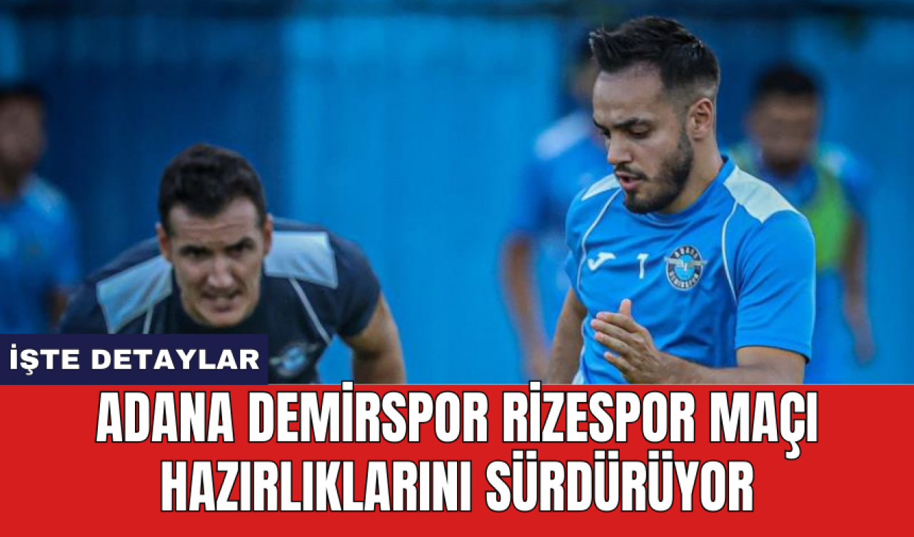 Adana Demirspor Rizespor maçı hazırlıklarını sürdürüyor