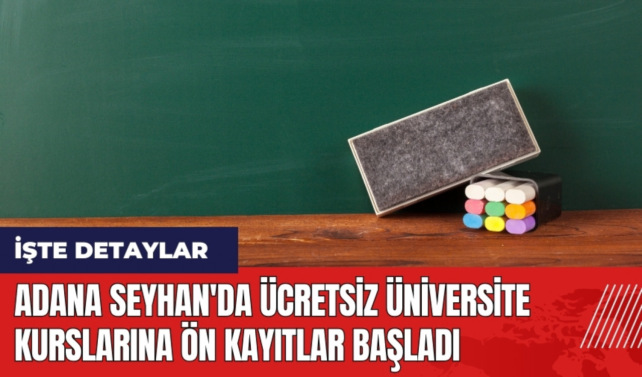 Adana Seyhan'da ücretsiz üniversite kurslarına ön kayıtlar başladı