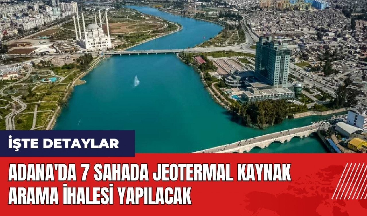 Adana'da 7 sahada jeotermal kaynak arama ihalesi yapılacak