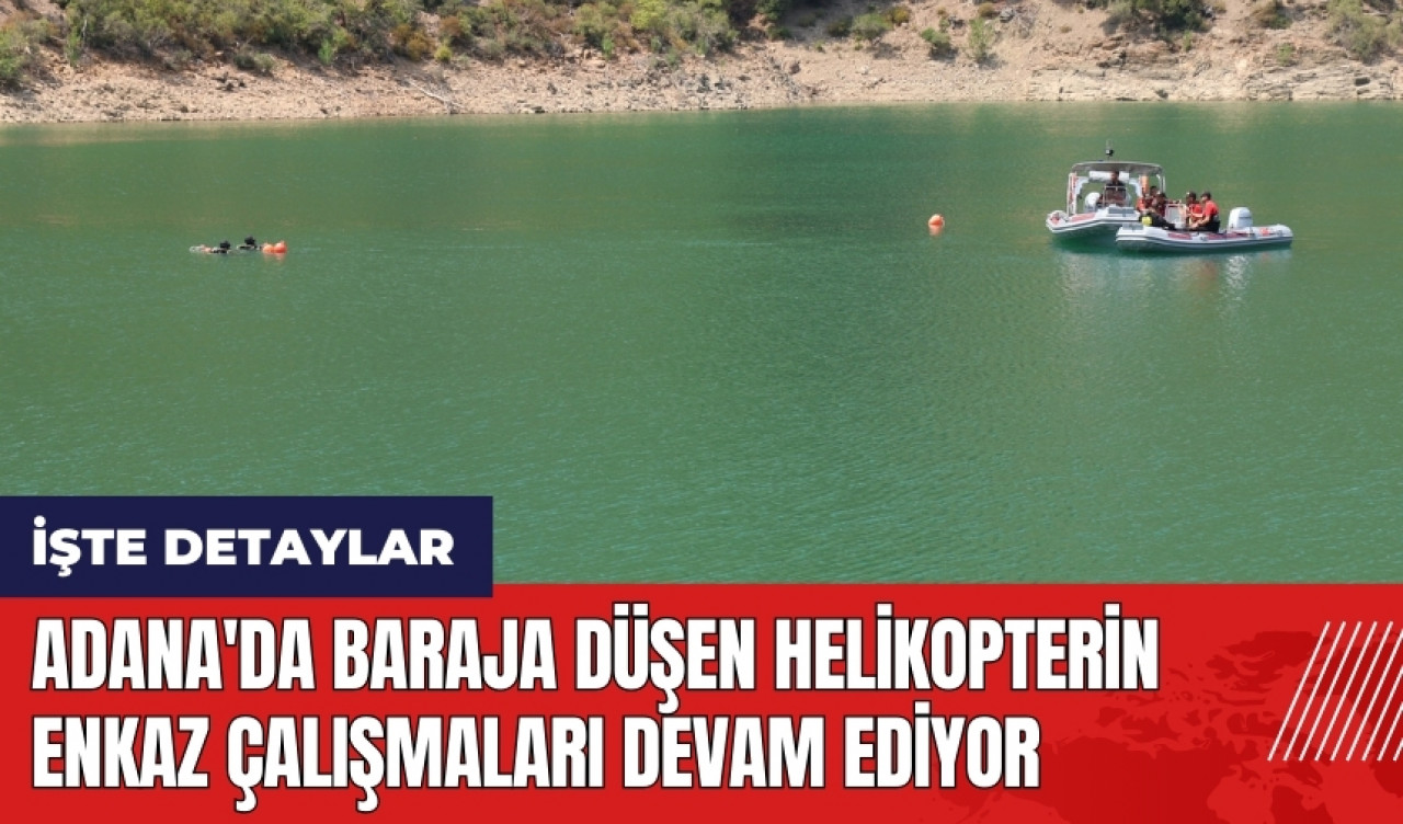 Adana'da baraja düşen helikopterin enkaz çalışmaları devam ediyor