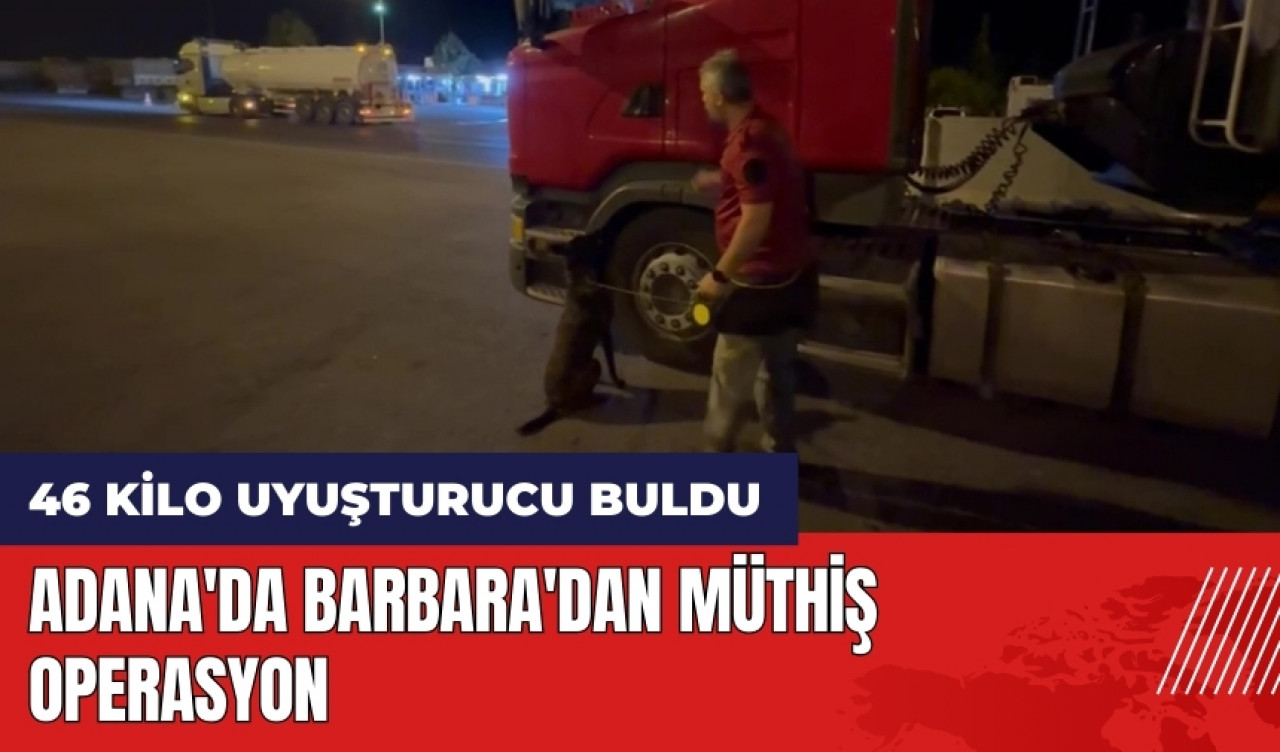 Adana'da Barbara'dan müthiş operasyon!