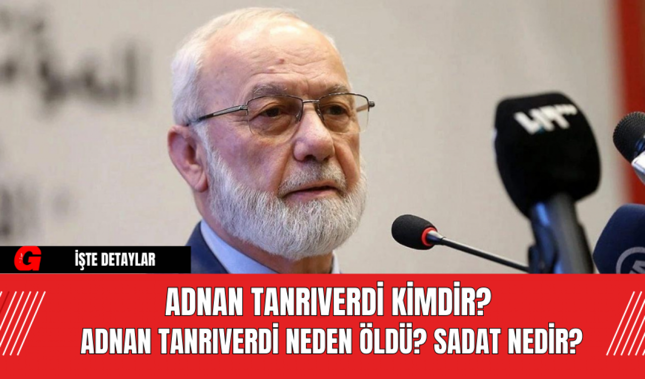 Adnan Tanrıverdi Kimdir? Adnan Tanrıverdi Neden Öldü? SADAT Nedir?