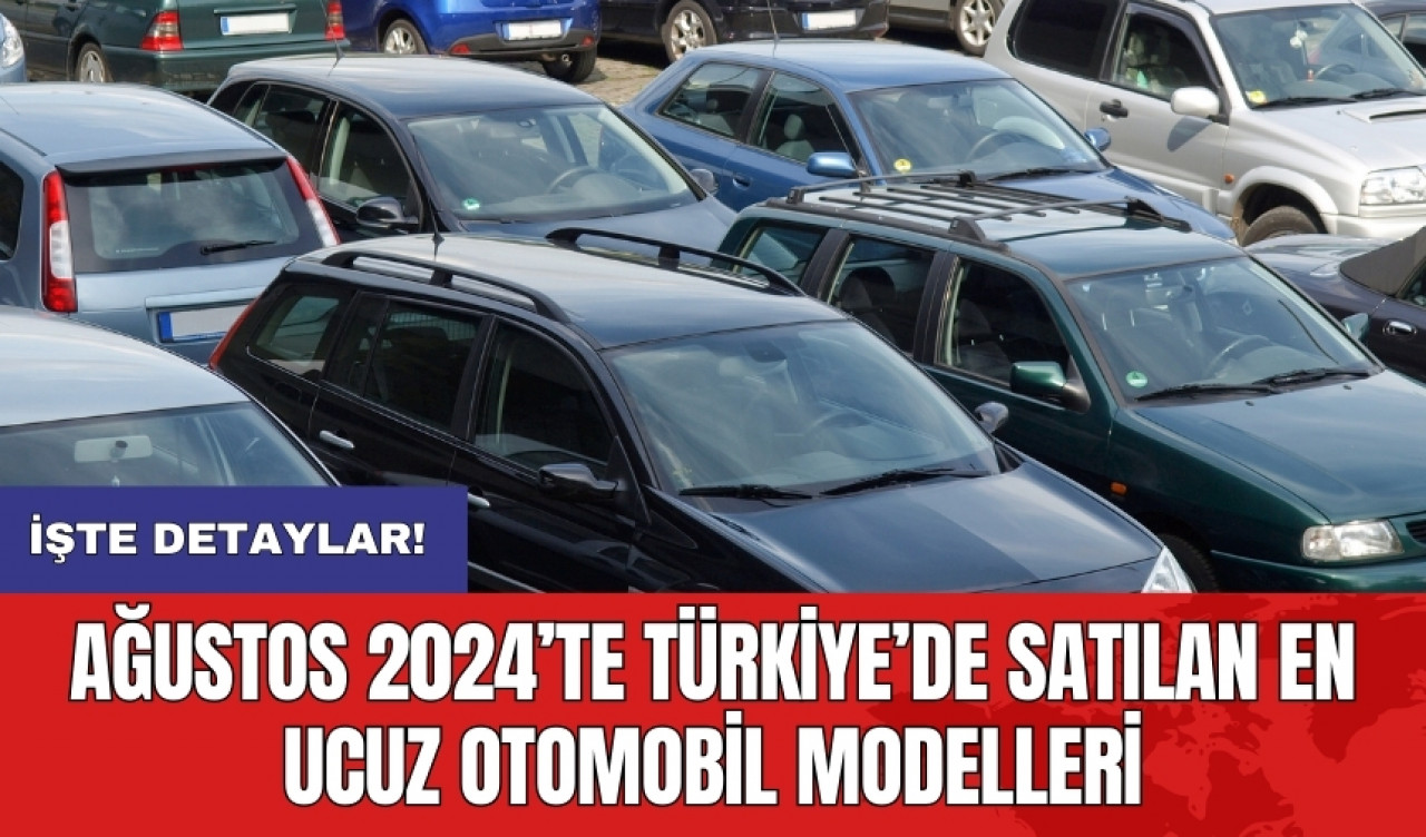 Ağustos 2024’te Türkiye’de satılan en ucuz otomobil modelleri