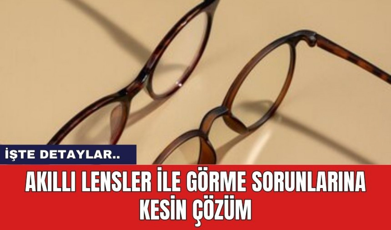 Akıllı Lensler ile Görme Sorunlarına Kesin Çözüm