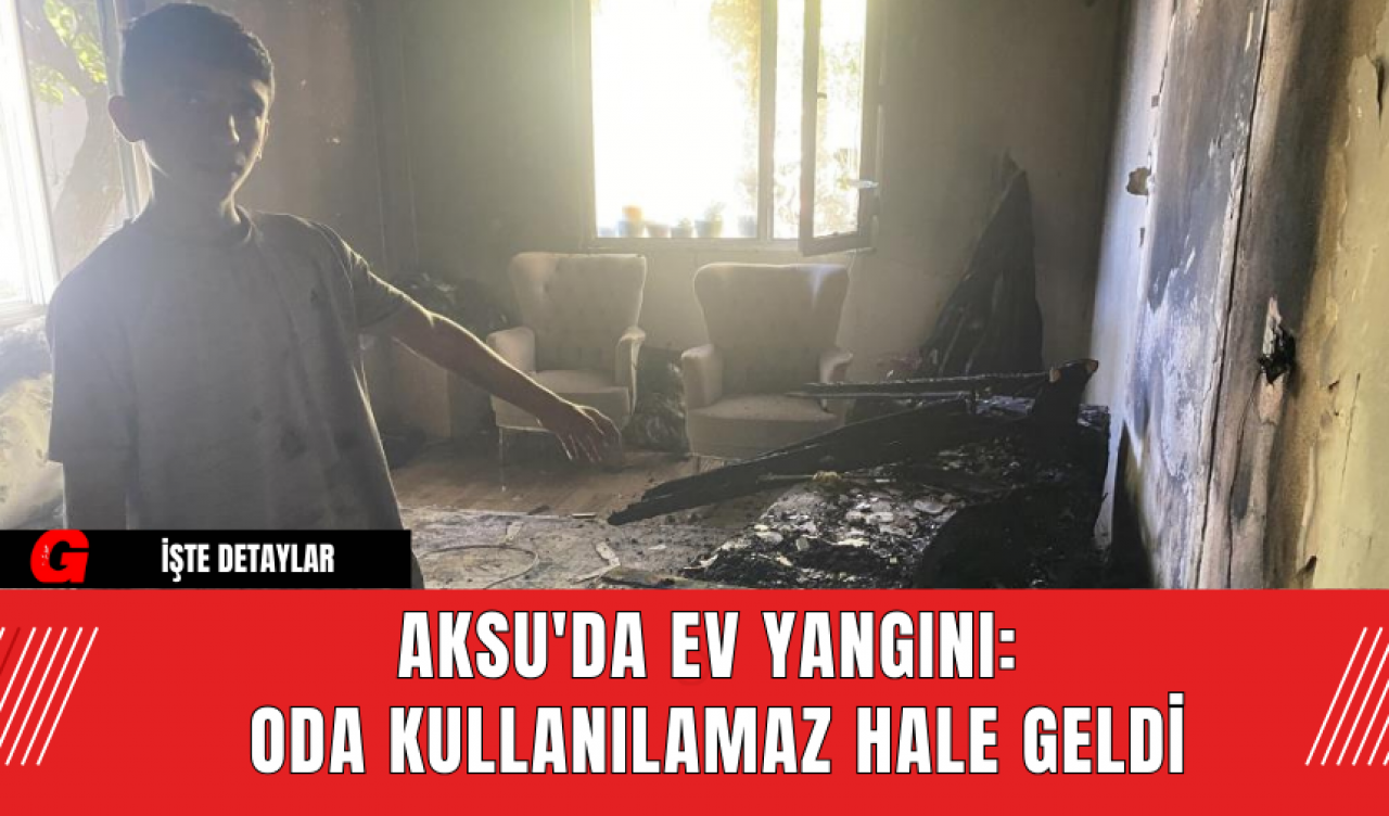 Aksu'da Ev Yangını: Oda Kullanılamaz Hale Geldi