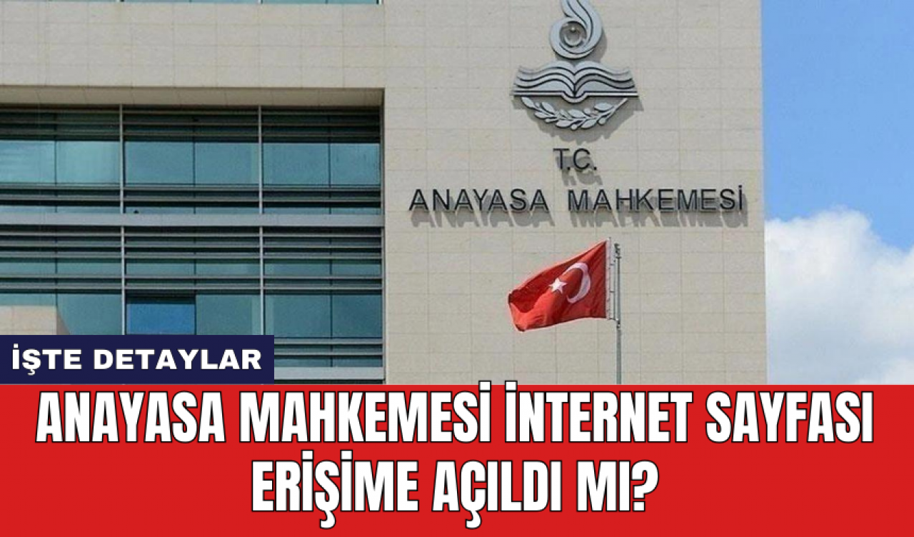 Anayasa Mahkemesi internet sayfası erişime açıldı mı?