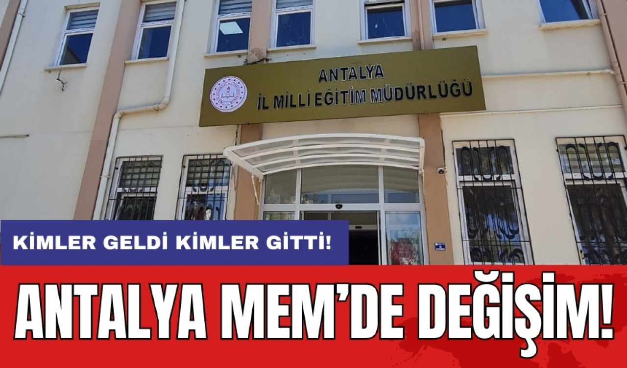 Antalya MEM’de değişim!