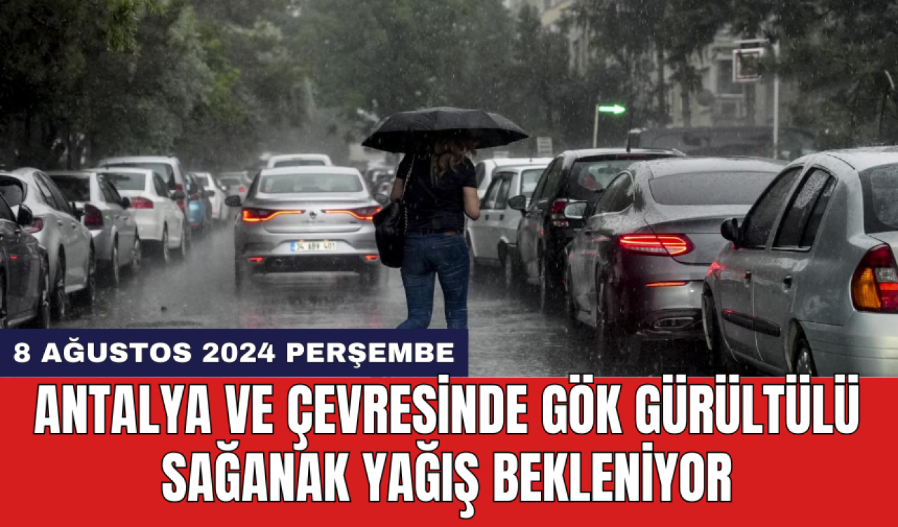 Antalya ve çevresinde gök gürültülü sağanak yağış bekleniyor