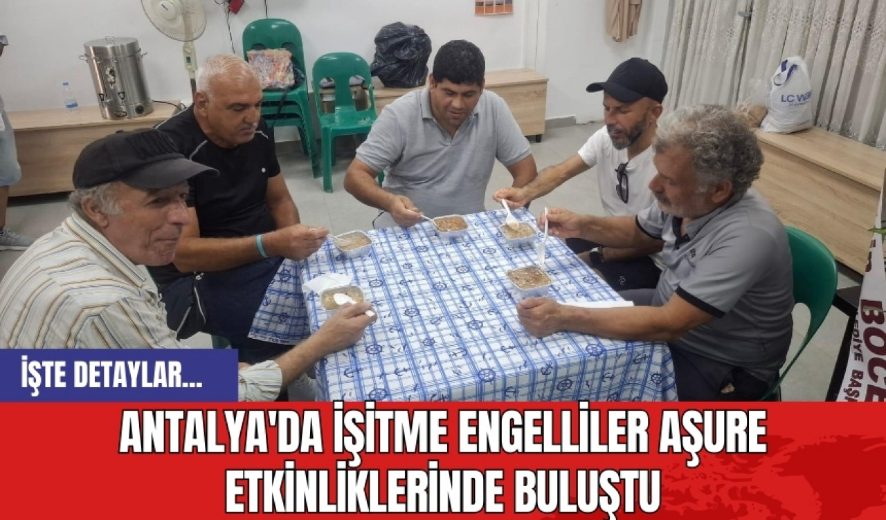 Antalya'da işitme engelliler aşure etkinliklerinde buluştu