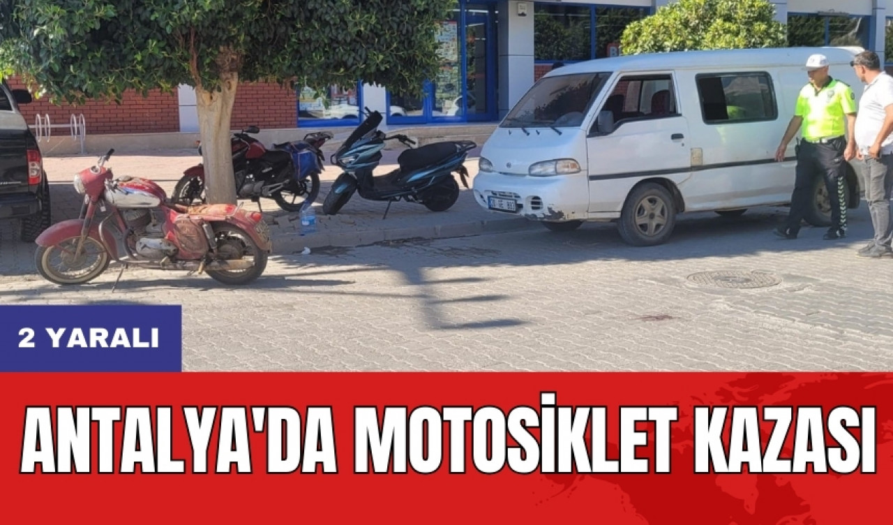 Antalya'da motosiklet kazası: 2 Yaralı