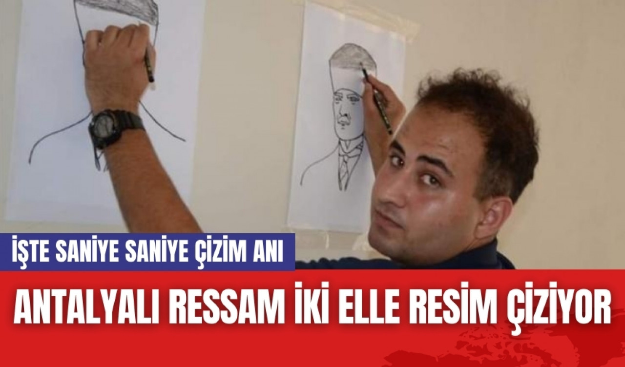 Antalyalı ressam iki elle resim çiziyor