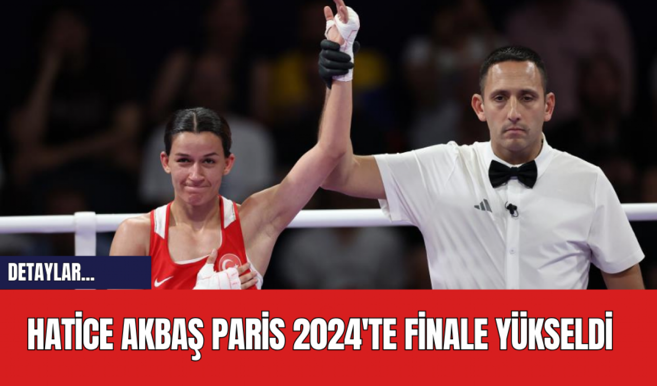 Hatice Akbaş Paris 2024'te Finale Yükseldi