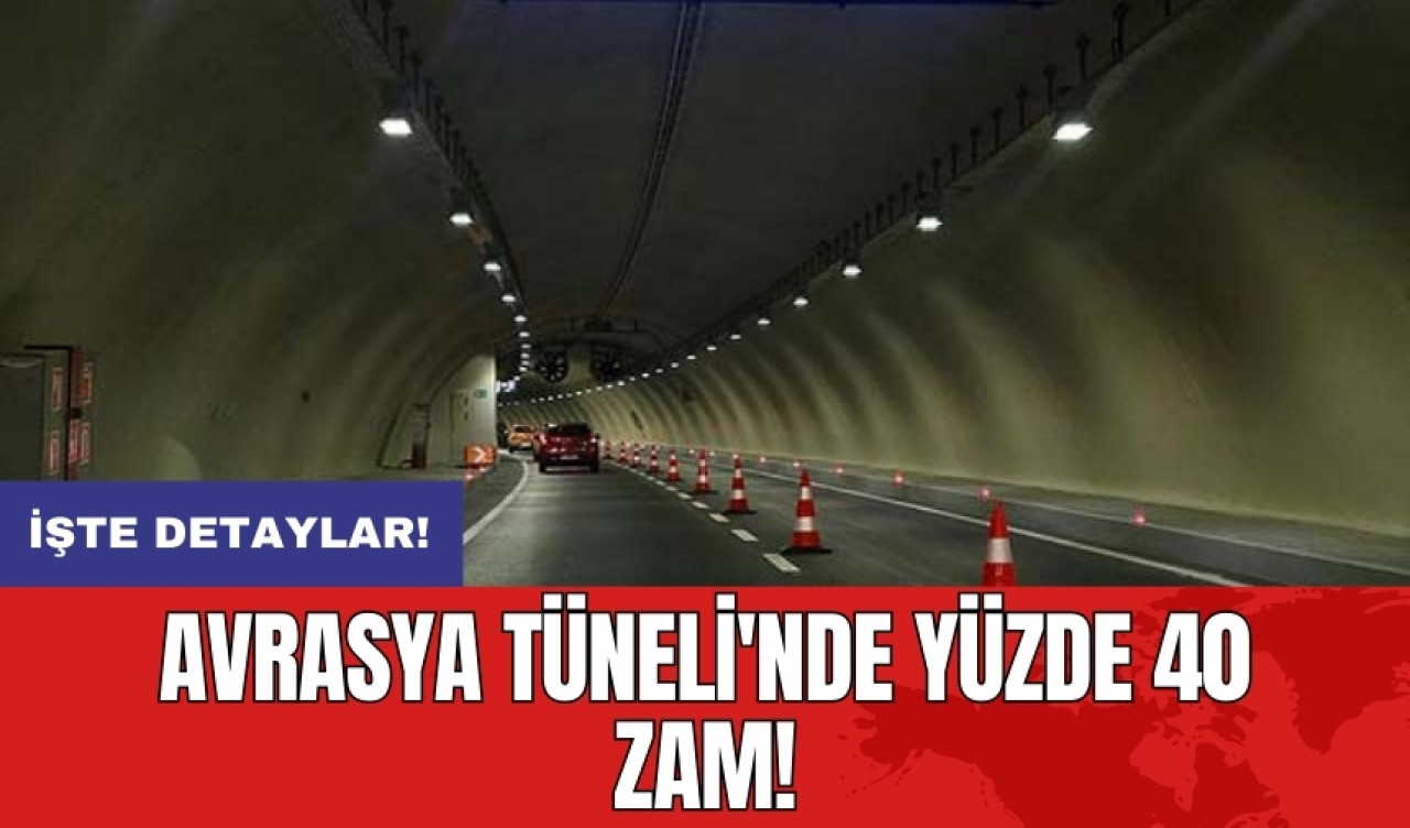 Avrasya Tüneli'nde yüzde 40 zam!