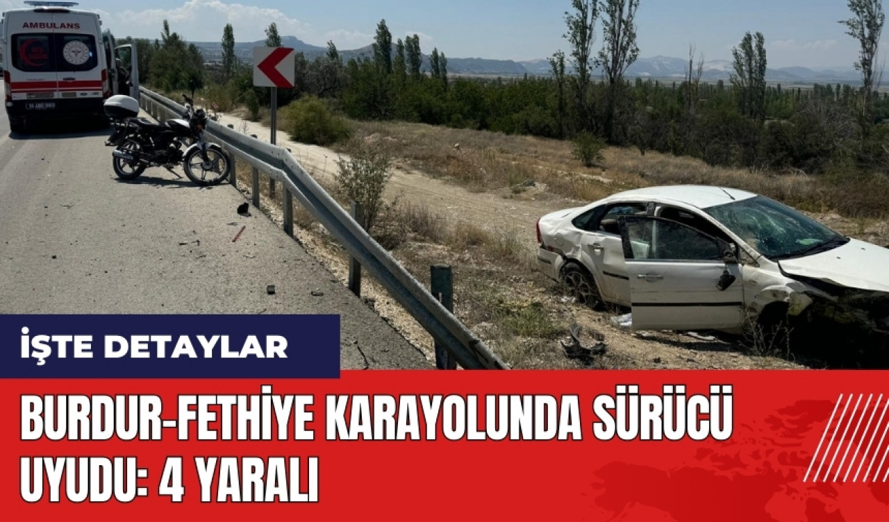 Burdur-Fethiye karayolunda sürücü uyudu: 4 yaralı