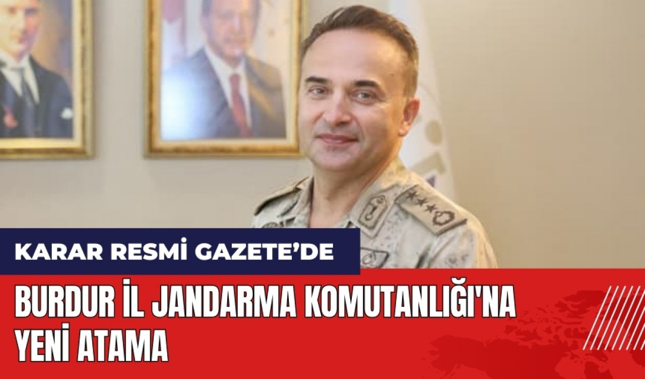 Burdur İl Jandarma Komutanlığı'na yeni atama