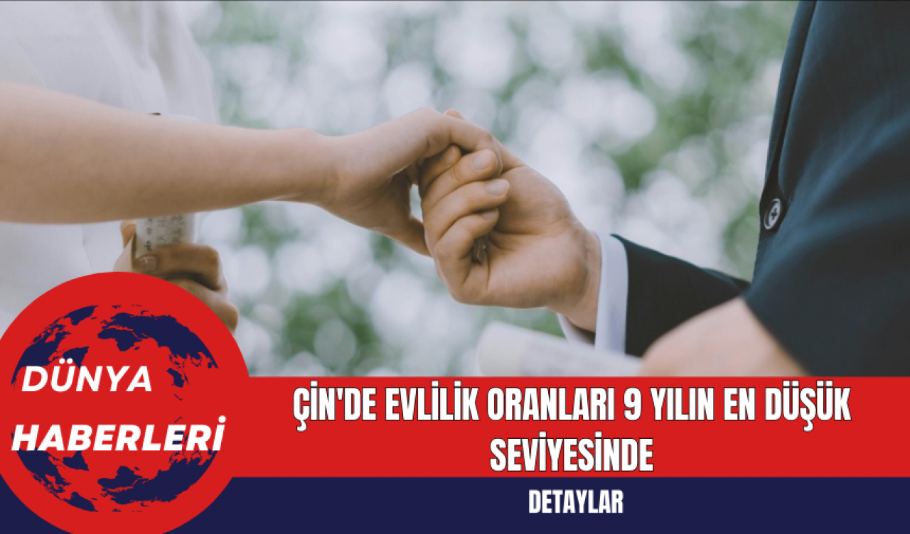 Çin'de Evlilik Oranların 9 Yılın En Düşük Seviyesinde