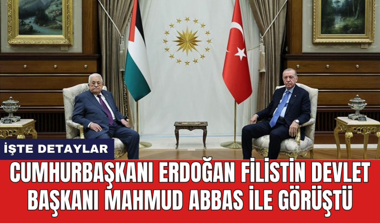 Cumhurbaşkanı Erdoğan Filistin Devlet Başkanı Mahmud Abbas ile görüştü