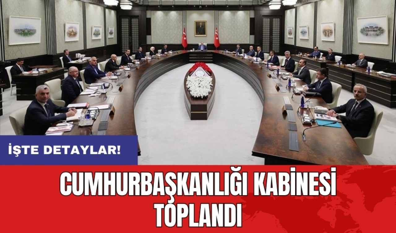 Cumhurbaşkanlığı Kabinesi toplandı