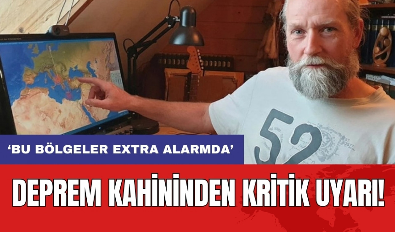 Deprem kahininden kritik uyarı: ‘Bu bölgeler extra alarmda’"