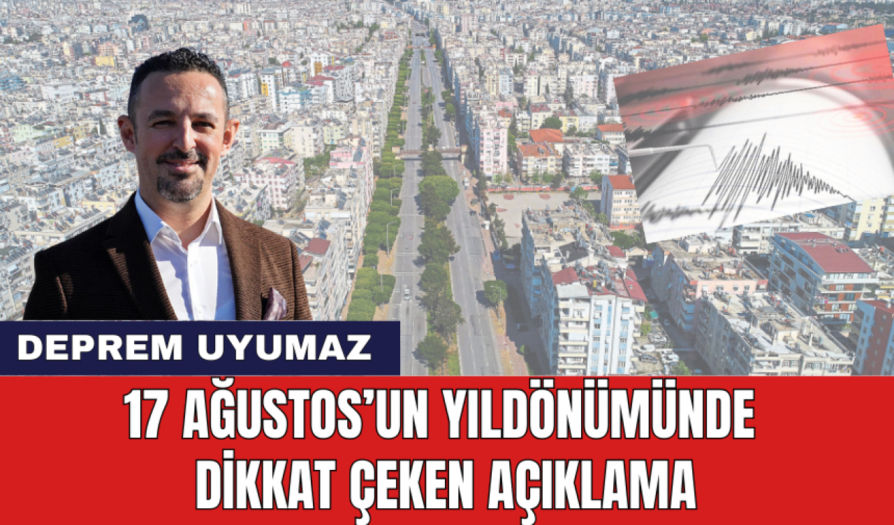 17 Ağustos'un Yıldönümünde Dikkat Çeken Açıklama!