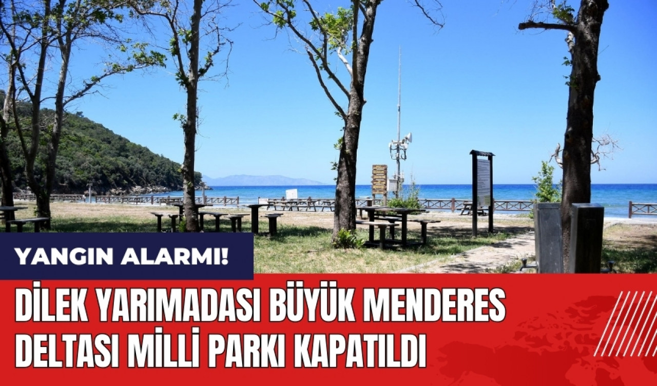 Dilek Yarımadası Büyük Menderes Deltası Milli Parkı kapatıldı